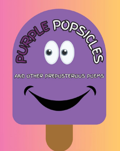 Purple Popsicles (and Other Preposterous Poems)