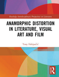 Anamorphic Distortion  in Literature, Visual Art  and Film 