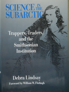 Science in the Subarctic: Trappers, Traders and the Smithsonian Institution