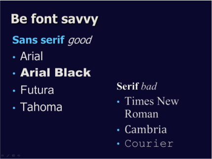A slide stating to be font-savvy - use certain, easy to read, fonts
